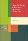 Using Authentic Video In The Language Classroom Cambridge Handbooks For Language Teachers