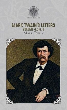 Mark Twain's Letters Volume 4,5 & 6 (2020)