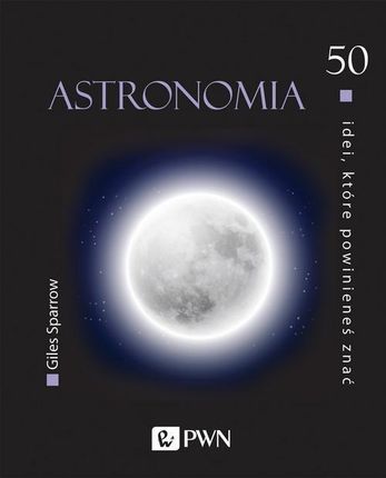 50 idei, które powinieneś znać. Astronomia (MOBI)