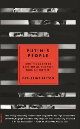 Putin's People: How the KGB Took Back Russia and Then Took on the West