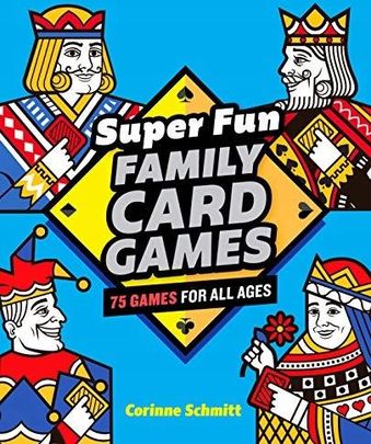 Super Fun Family Card Games: 75 Gam