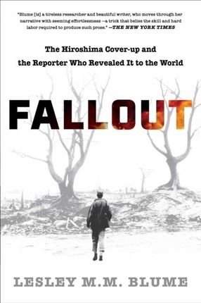 Fallout: The Hiroshima Cover-up and the Reporter W