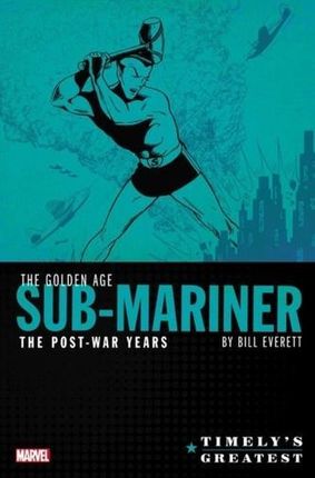 Timely's Greatest: The Golden Age Sub-mariner By B