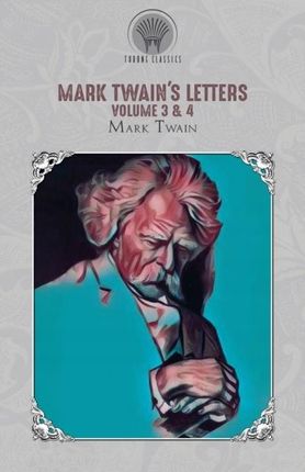 Mark Twain's Letters Volume 3 & 4 - Mark Twain