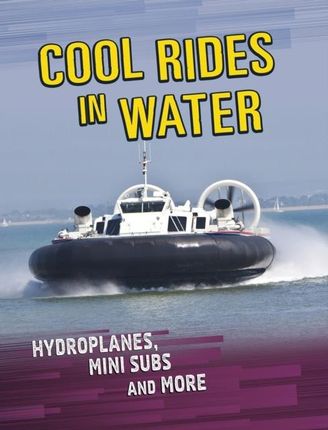 Cool Rides in Water: Hydroplanes, Mini Subs and Mo