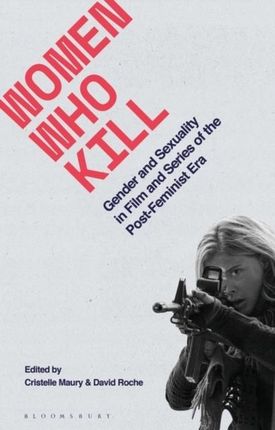 Women Who Kill: Gender and Sexuality in Film and S