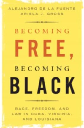 Becoming Free, Becoming Black: Race, Freedom, and