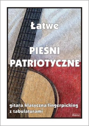 M. Pawełek - Łatwe pieśni patriotyczne. Gitara klasyczna...
