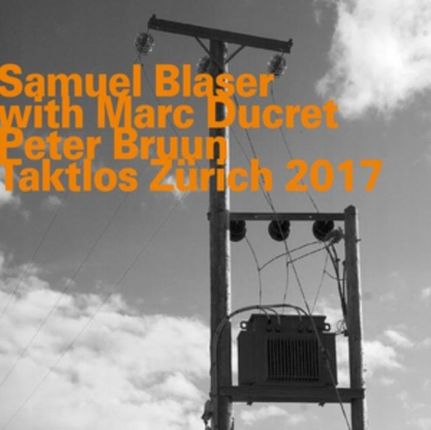 Samuel Blaser Trio Taktlos Zurich 2017 CD / Album