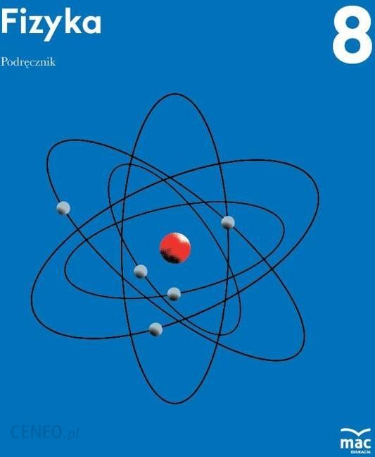 Podręcznik Fizyka Klasa 8 Pdf Podręcznik szkolny Fizyka Podręcznik Klasa 8 Mac Edukacja - Ceny i