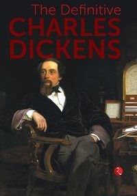 The Definitive Charles Dickens Charles Dickens
