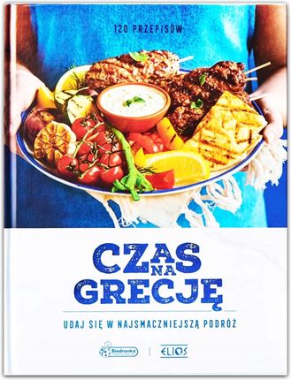 Książka kucharska Czas na grecję 120 przepisów