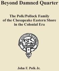 Beyond Damned Quarter: The Polk/Pollock Family of
