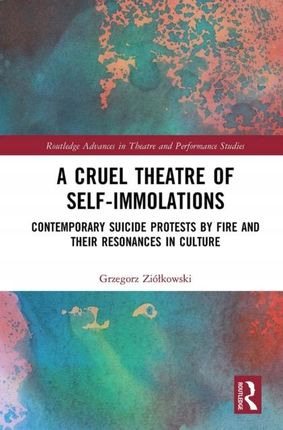 A Cruel Theatre of Self-Immolations: Contemporary