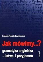 Jak mówimy...? Gramatyka angielska - łatwa i przyjemna