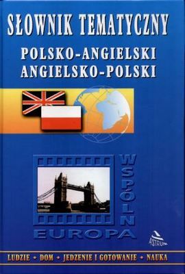 Słownik tematyczny polsko-angielski angielsko-polski