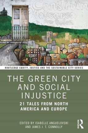 The Green City and Social Injustice: 21 Tales from