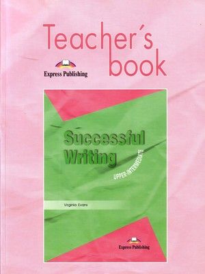 Successful Writing Upper Intermediate. Teacher&apos,s Book