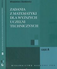 Zdjęcie Zadania z matematyki dla wyższych uczelni technicznych. Część A i B - Sanok