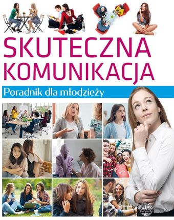 Skuteczna komunikacja. Poradnik dla młodzieży