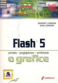 Flash 5. Prosto, poglądowo, wnikliwie o grafice