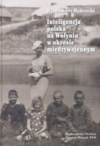 Inteligencja polska na Wołyniu w okresie międzywojennym