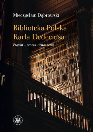 Biblioteka Polska Karla Dedeciusa (PDF)