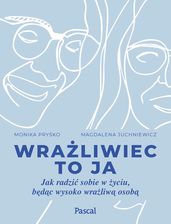 Zdjęcie Wrażliwiec to ja. Jak radzić sobie w życiu, będąc wysoko wrażliwą osobą - Kowary