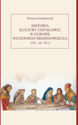 Historia kultury umysłowej w Europie wczesnego średniowiecza (476 &#8211; ok. 750 r.) (PDF)
