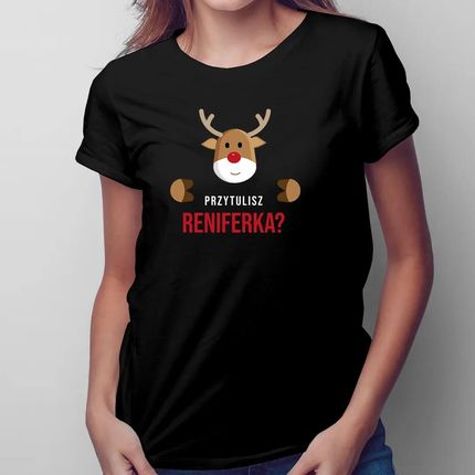 Przytulisz Reniferka - damska koszulka na prezent