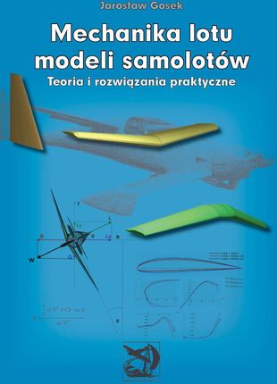 Mechanika lotu modeli samolotów. Teoria i rozwiązania praktyczne.
