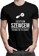 Jestem szewcem, pozwól mi to zrobić - męska koszulka z nadrukiem
