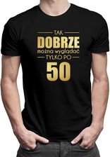 Tak dobrze można wyglądać tylko po 50 - męska koszulka z nadrukiem - zdjęcie 1