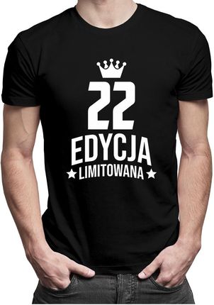 22 lata Edycja Limitowana - męska koszulka - prezent na urodziny