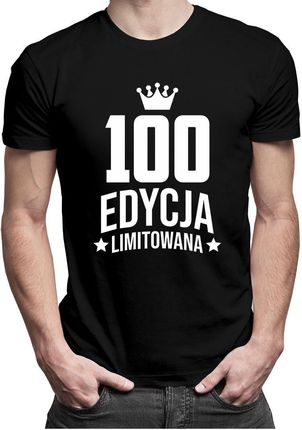 100 lat Edycja Limitowana - męska koszulka - prezent na urodziny