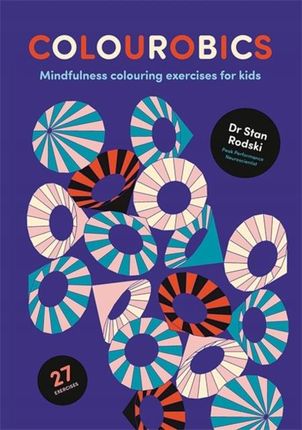 Colourobics: Mindfulness Colouring Exercises for K
