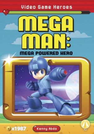 Video Game Heroes: Mega Man: Mega Powered Hero