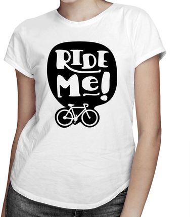 Ride Me! - damska koszulka z nadrukiem