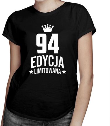 94 lata Edycja Limitowana - damska koszulka - prezent na urodziny