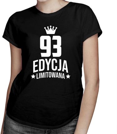 93 lata Edycja Limitowana - damska koszulka - prezent na urodziny