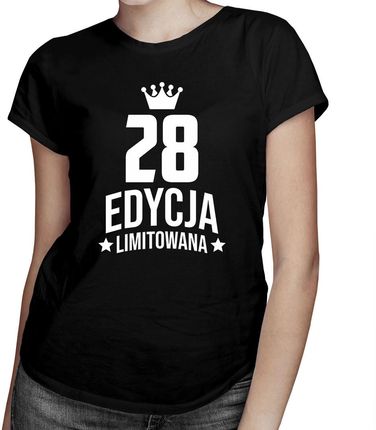 28 lat Edycja Limitowana - damska koszulka - prezent na urodziny