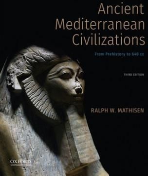Ancient Mediterranean Civilizations: From Prehistory to 640 Ce