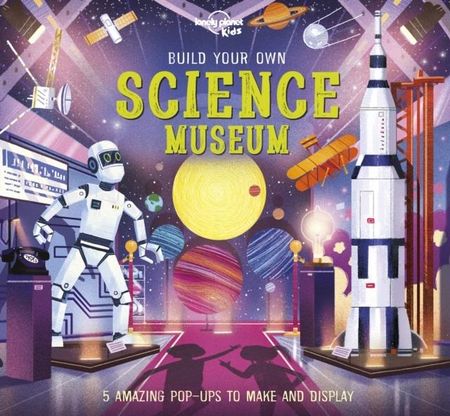 Build Your Own Science Museum - Lonely Planet Kids