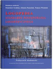 Logopedia. Standardy postępowania logopedycznego. Podręcznik akademicki. (wyd. 2022)