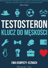 Testosteron. Klucz do męskości - Zdrowie i diety