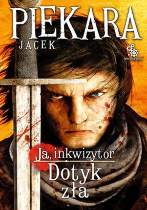 Ja, inkwizytor. Dotyk zła - Jacek Piekara (E-book)