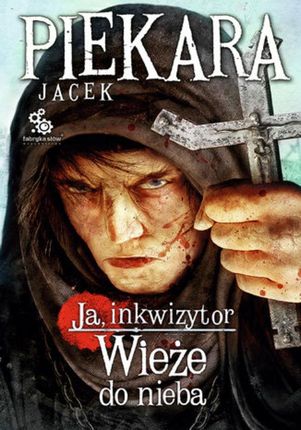 Ja, inkwizytor. Wieże do nieba - Jacek Piekara (E-book)