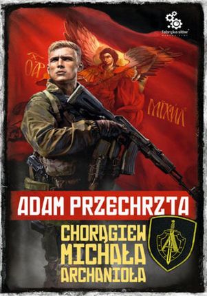 Chorągiew Michała Archanioła wyd. 2 - Adam Przechrzta (E-book)