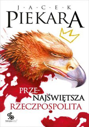 Przenajświętsza Rzeczpospolita - Jacek Piekara (E-book)