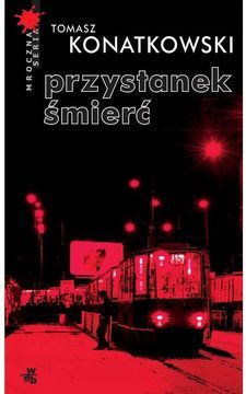 Znalezione obrazy dla zapytania tomasz konatkowski przystanek śmierć
